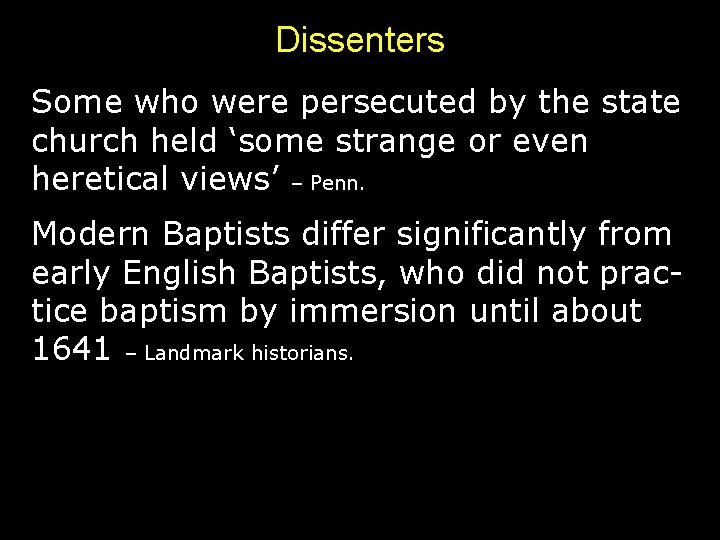 Dissenters Some who were persecuted by the state church held ‘some strange or even