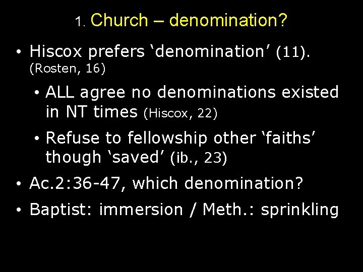 1. Church – denomination? • Hiscox prefers ‘denomination’ (11). (Rosten, 16) • ALL agree