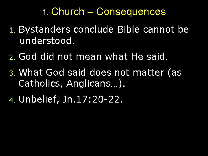 1. Church – Consequences 1. Bystanders conclude Bible cannot be understood. 2. God did