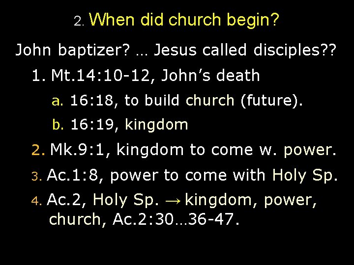 2. When did church begin? John baptizer? … Jesus called disciples? ? 1. Mt.