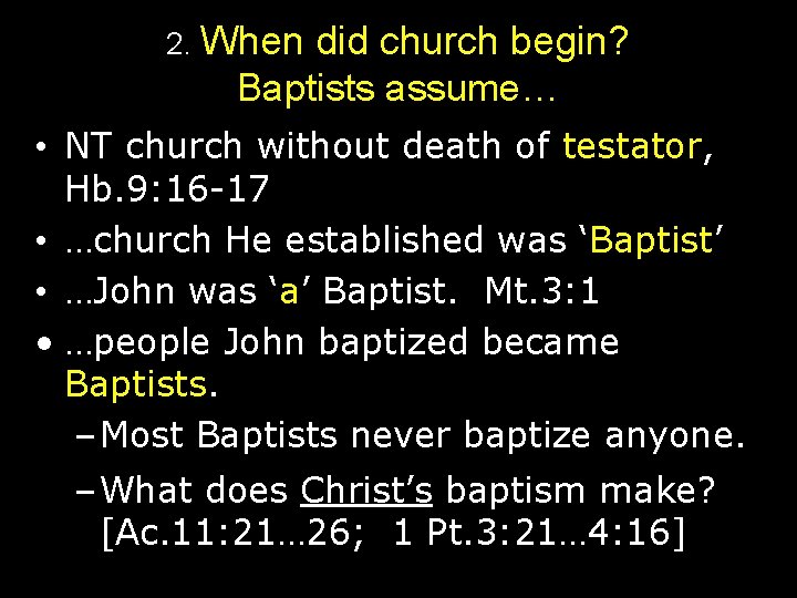 2. When did church begin? Baptists assume… • NT church without death of testator,