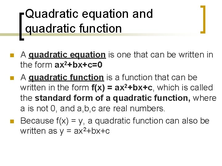 Quadratic equation and quadratic function n A quadratic equation is one that can be