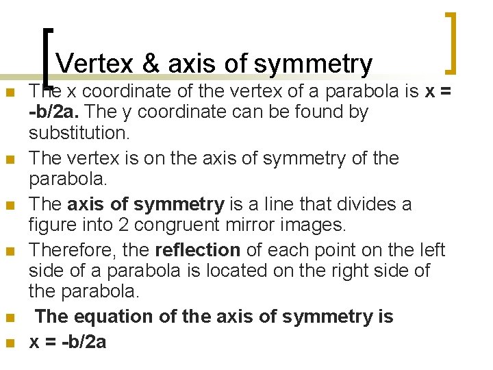 Vertex & axis of symmetry n n n The x coordinate of the vertex