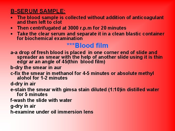 B-SERUM SAMPLE: The blood sample is collected without addition of anticoagulant and then left
