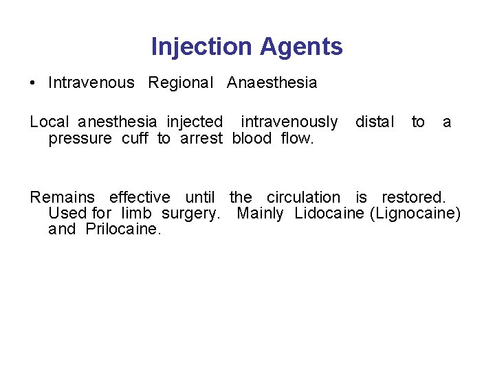 Injection Agents • Intravenous Regional Anaesthesia Local anesthesia injected intravenously pressure cuff to arrest