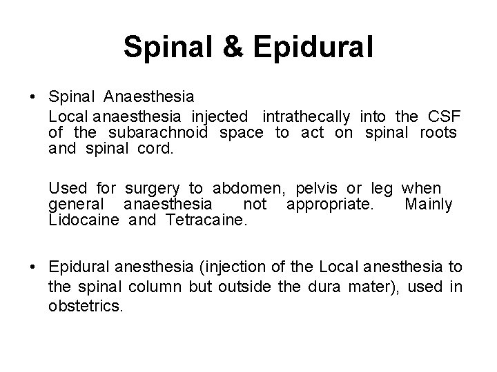 Spinal & Epidural • Spinal Anaesthesia Local anaesthesia injected intrathecally into the CSF of