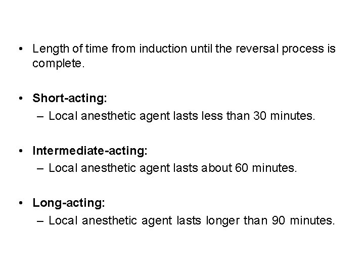  • Length of time from induction until the reversal process is complete. •