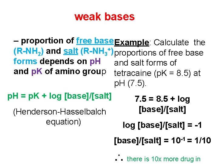 weak bases – proportion of free base Example: Calculate the (R-NH 2) and salt