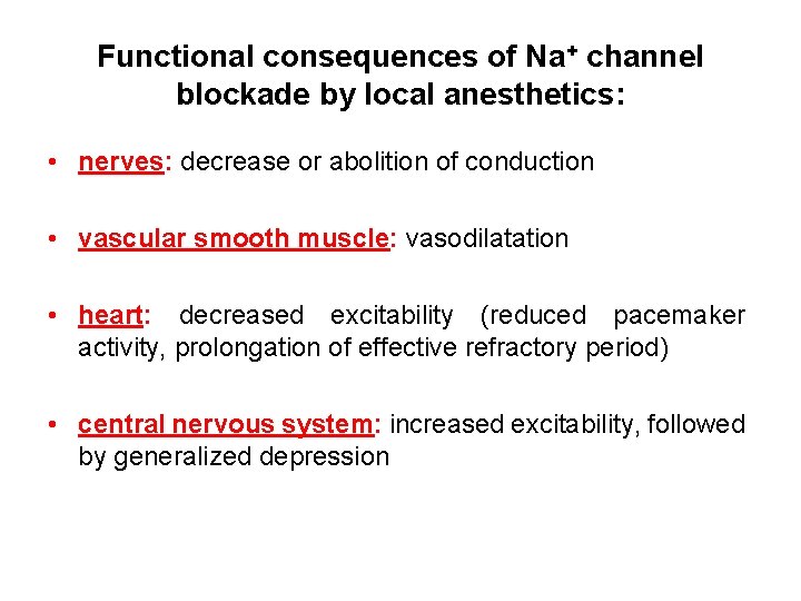 Functional consequences of Na+ channel blockade by local anesthetics: • nerves: decrease or abolition