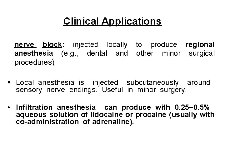 Clinical Applications § nerve block: injected locally anesthesia (e. g. , dental and procedures)