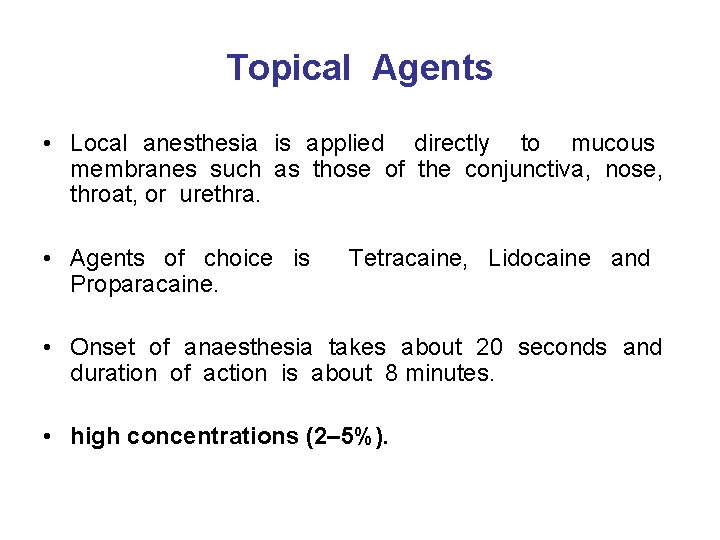 Topical Agents • Local anesthesia is applied directly to mucous membranes such as those