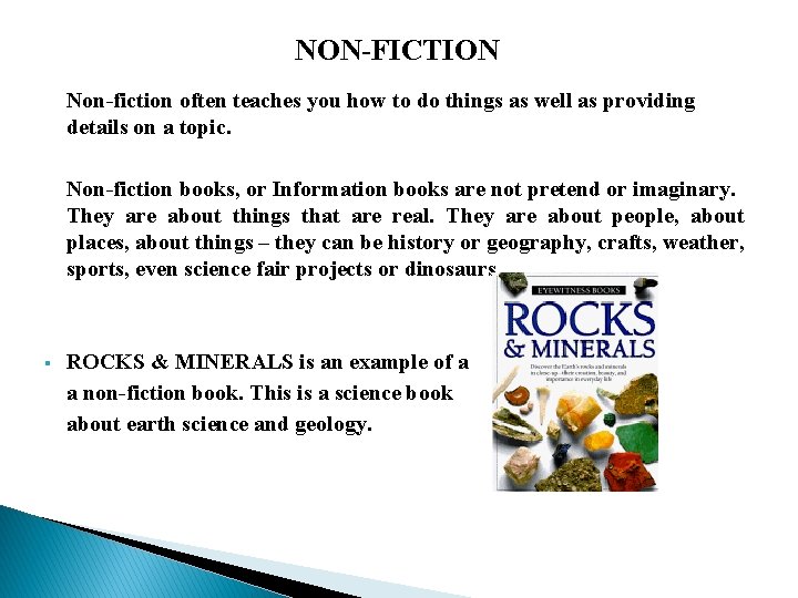 NON-FICTION Non-fiction often teaches you how to do things as well as providing details