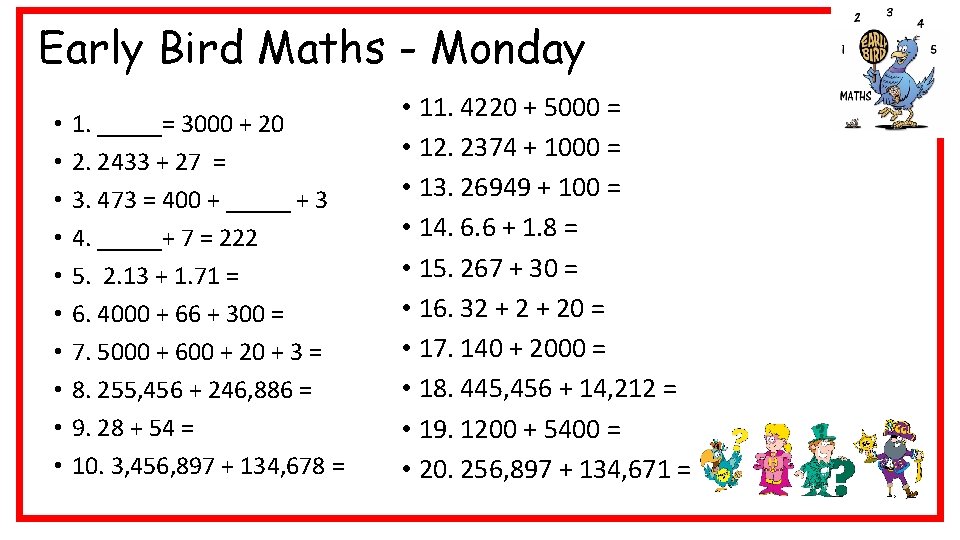 Early Bird Maths - Monday • • • 1. _____= 3000 + 20 2.