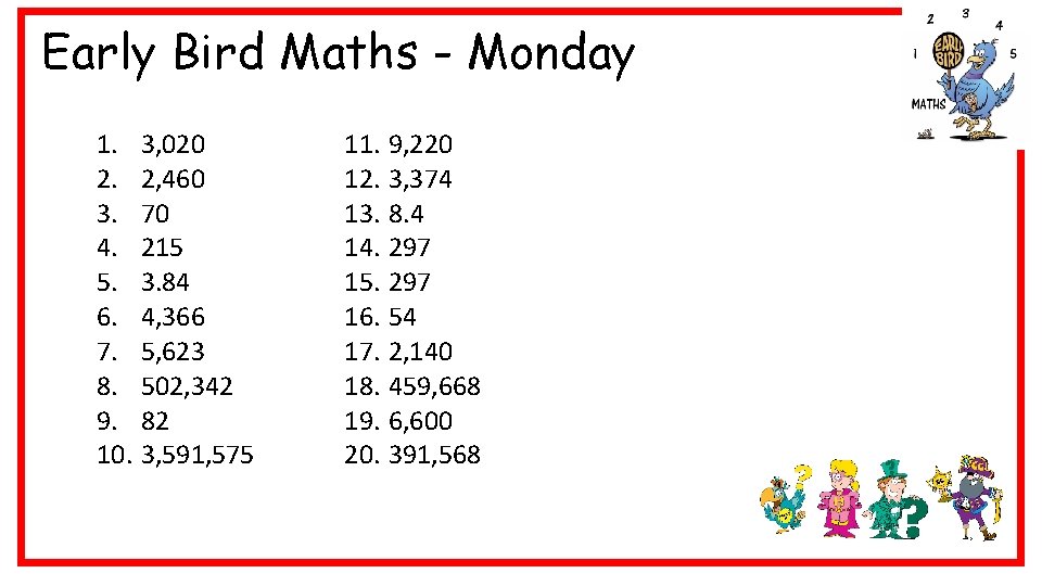 Early Bird Maths - Monday 1. 3, 020 2. 2, 460 3. 70 4.