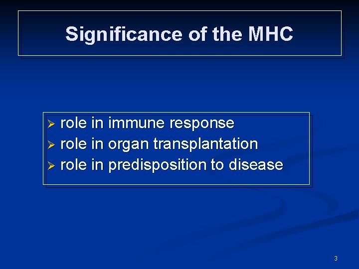 Significance of the MHC role in immune response Ø role in organ transplantation Ø