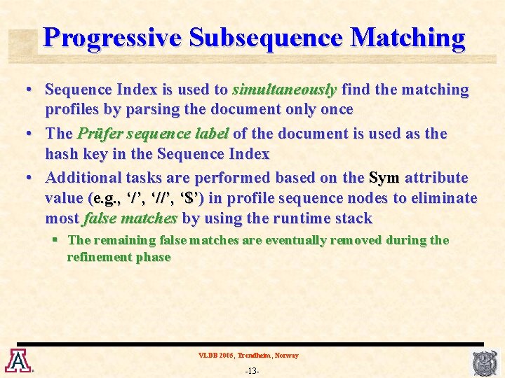 Progressive Subsequence Matching • Sequence Index is used to simultaneously find the matching profiles