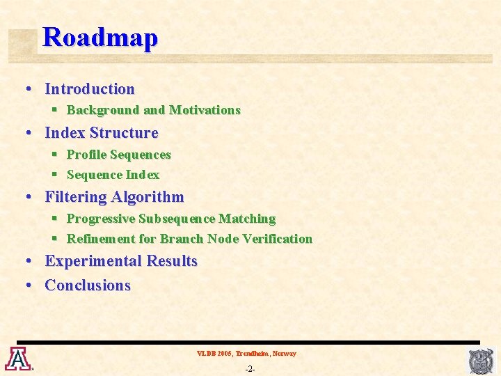 Roadmap • Introduction § Background and Motivations • Index Structure § Profile Sequences §