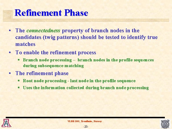 Refinement Phase • The connectedness property of branch nodes in the candidates (twig patterns)