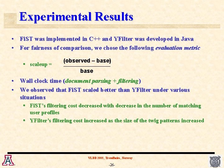 Experimental Results • Fi. ST was implemented in C++ and YFilter was developed in