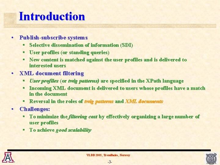 Introduction • Publish-subscribe systems § Selective dissemination of information (SDI) § User profiles (or