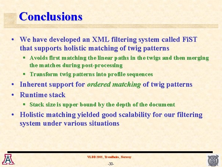 Conclusions • We have developed an XML filtering system called Fi. ST that supports