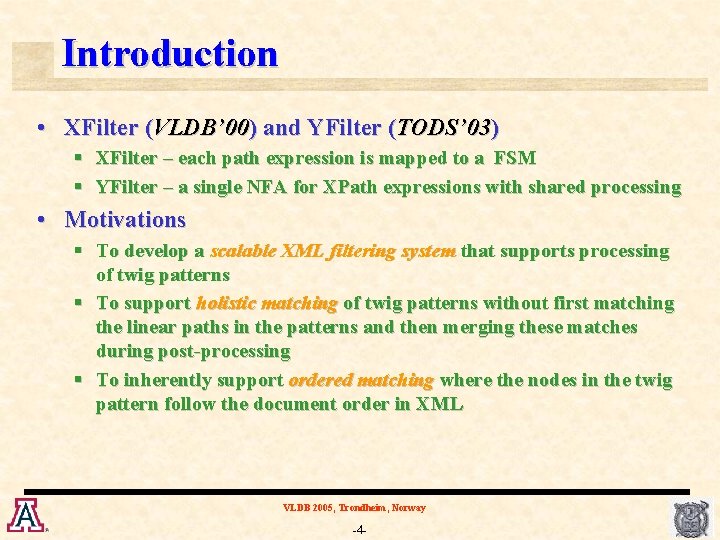 Introduction • XFilter (VLDB’ 00) and YFilter (TODS’ 03) § XFilter – each path