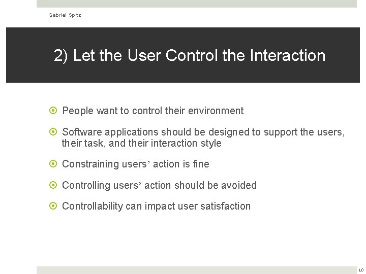 Gabriel Spitz 2) Let the User Control the Interaction People want to control their
