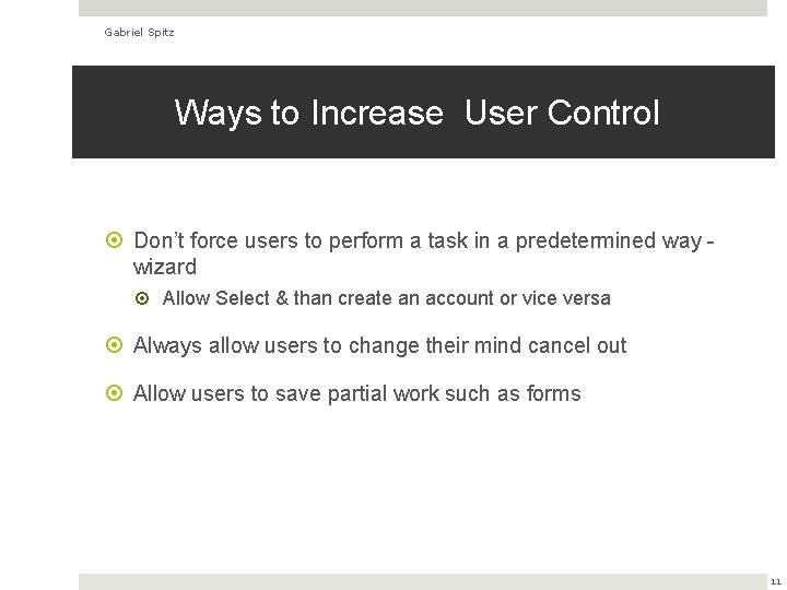 Gabriel Spitz Ways to Increase User Control Don’t force users to perform a task