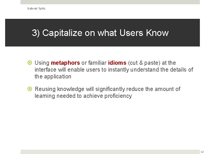 Gabriel Spitz 3) Capitalize on what Users Know Using metaphors or familiar idioms (cut