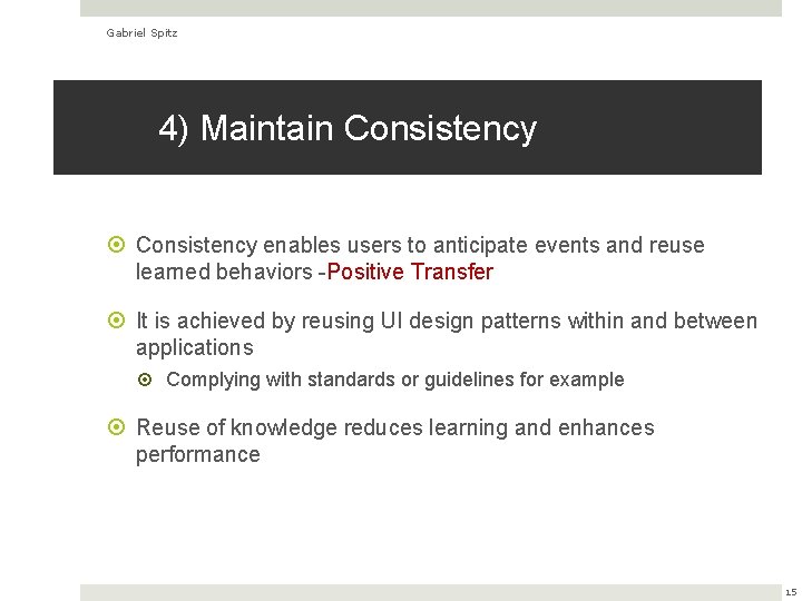 Gabriel Spitz 4) Maintain Consistency enables users to anticipate events and reuse learned behaviors