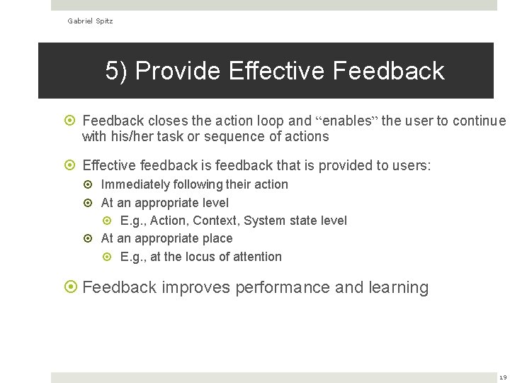 Gabriel Spitz 5) Provide Effective Feedback closes the action loop and “enables” the user