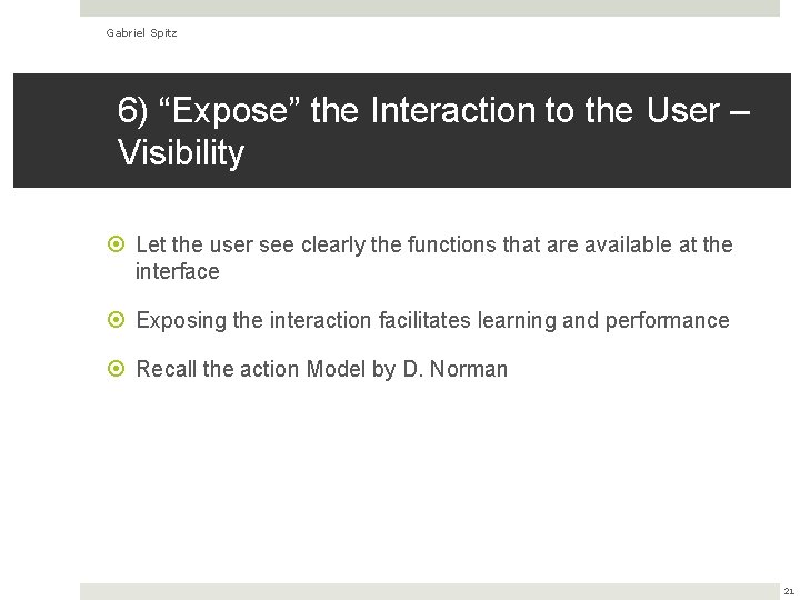 Gabriel Spitz 6) “Expose” the Interaction to the User – Visibility Let the user