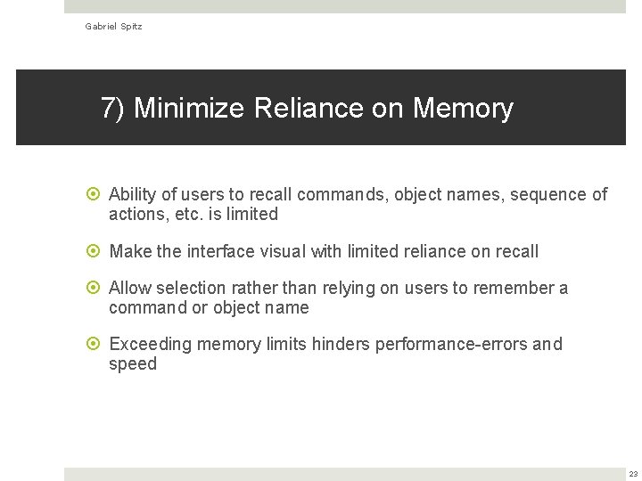 Gabriel Spitz 7) Minimize Reliance on Memory Ability of users to recall commands, object