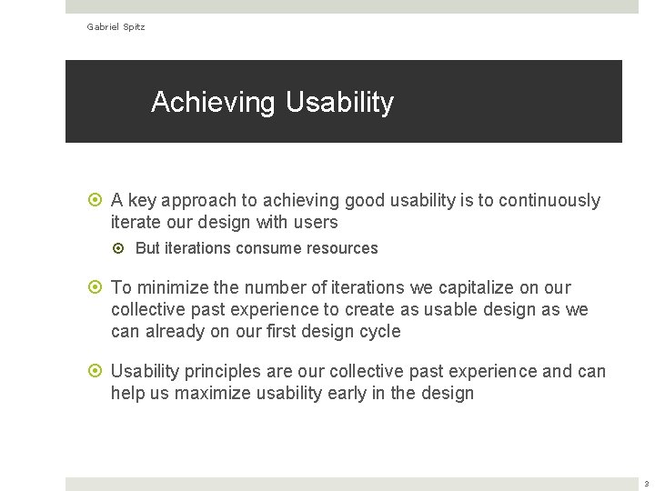 Gabriel Spitz Achieving Usability A key approach to achieving good usability is to continuously