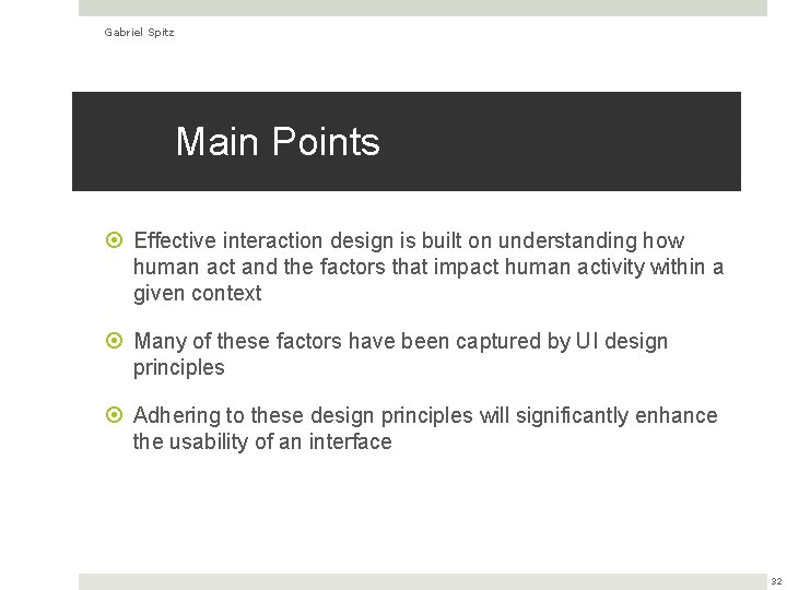 Gabriel Spitz Main Points Effective interaction design is built on understanding how human act