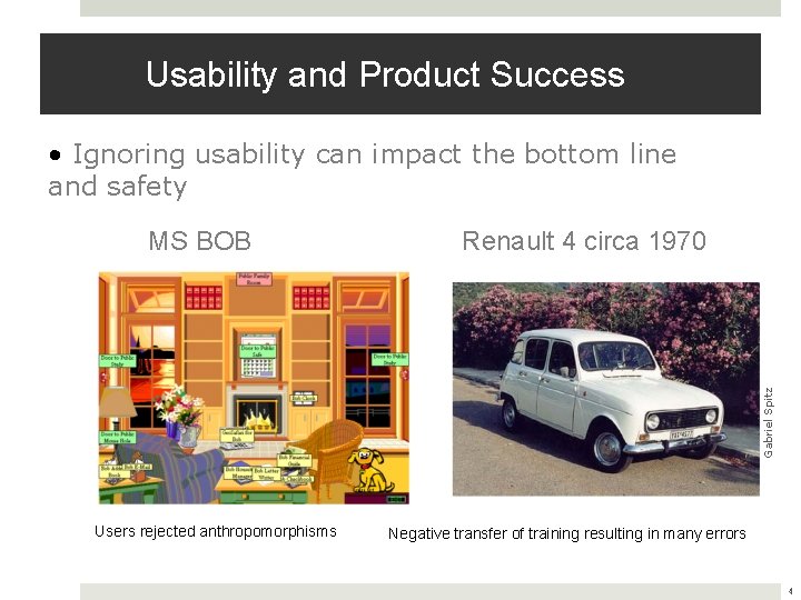 Usability and Product Success • Ignoring usability can impact the bottom line and safety