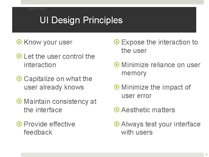 Gabriel Spitz UI Design Principles Know your user Let the user control the interaction