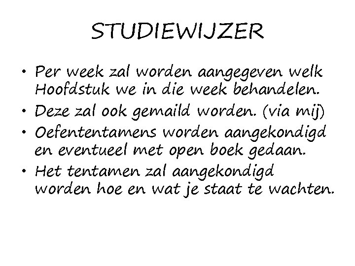 STUDIEWIJZER • Per week zal worden aangegeven welk Hoofdstuk we in die week behandelen.
