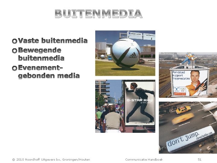 BUITENMEDIA © 2010 Noordhoff Uitgevers bv, Groningen/Houten Communicatie Handboek 51 
