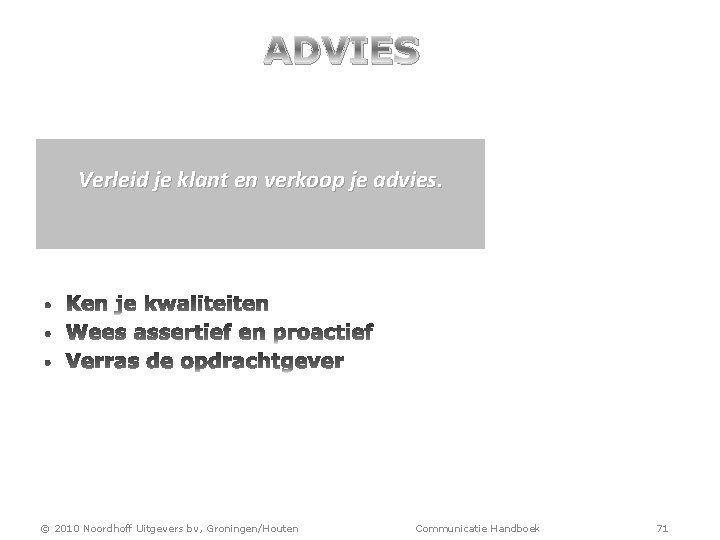 ADVIES Verleid je klant en verkoop je advies. © 2010 Noordhoff Uitgevers bv, Groningen/Houten