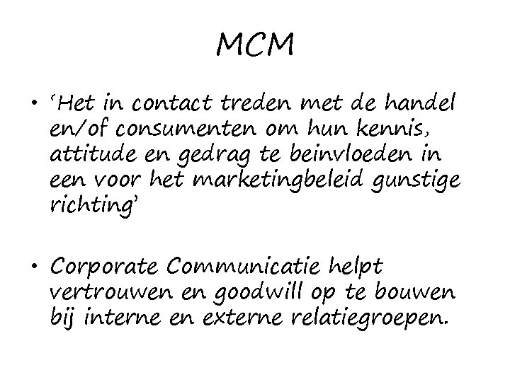 MCM • ‘Het in contact treden met de handel en/of consumenten om hun kennis,
