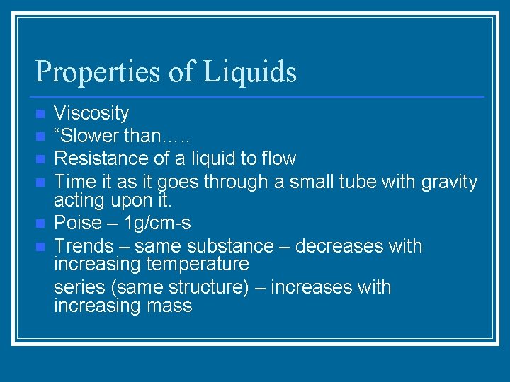 Properties of Liquids n n n Viscosity “Slower than…. . Resistance of a liquid