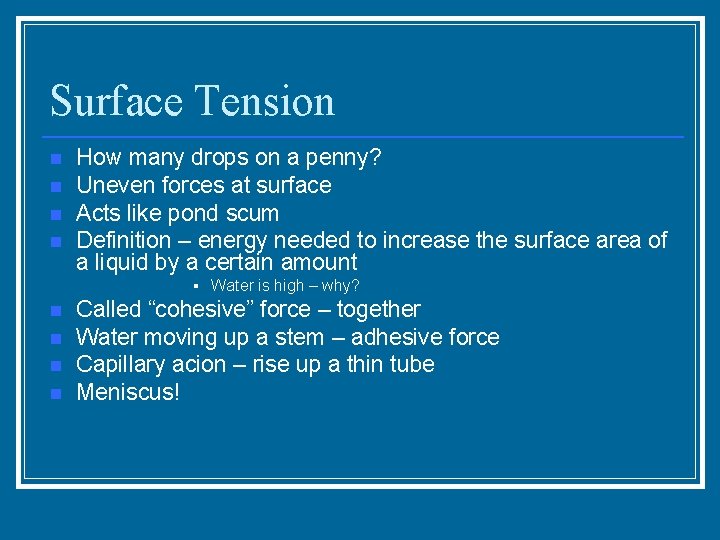 Surface Tension n n How many drops on a penny? Uneven forces at surface