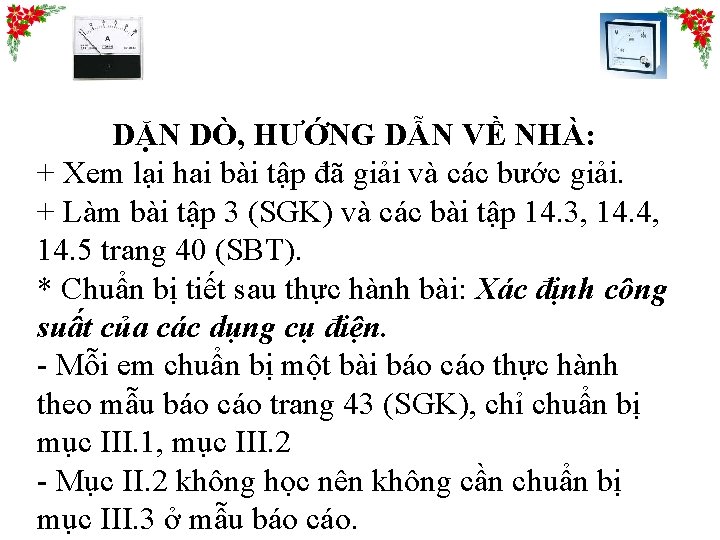 DẶN DÒ, HƯỚNG DẪN VỀ NHÀ: + Xem lại hai bài tập đã giải