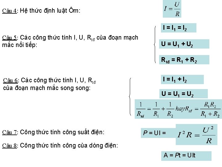 Câu 4: Hệ thức định luật Ôm: I = I 1 = I 2