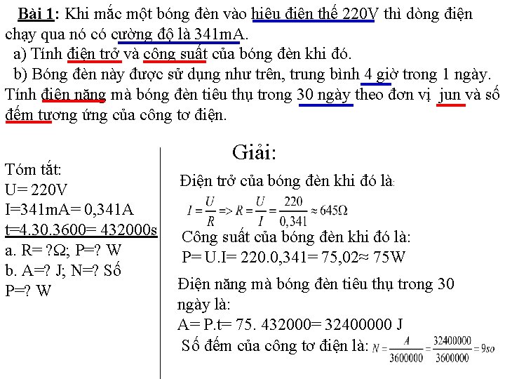 Bài 1: Khi mắc một bóng đèn vào hiệu điện thế 220 V thì