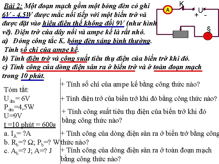 K Bài 2: Một đoạn mạch gồm một bóng đèn có ghi A U