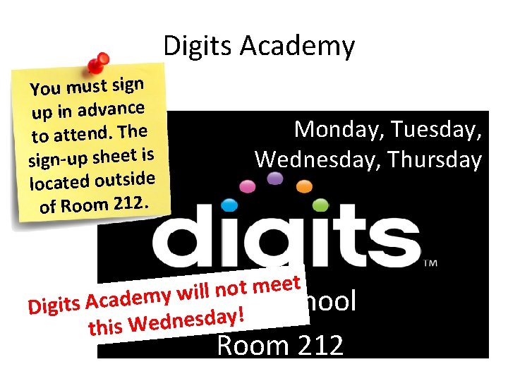 Digits Academy You must sign up in advance to attend. The sign-up sheet is