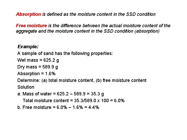 Absorption is defined as the moisture content in the SSD condition Free moisture is
