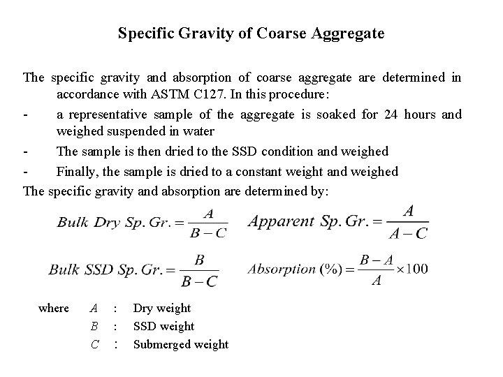 Specific Gravity of Coarse Aggregate The specific gravity and absorption of coarse aggregate are